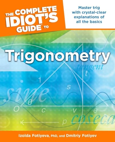 Stock image for The Complete Idiot's Guide to Trigonometry : Master Trig with Crystal-Clear Explanations of All the Basics for sale by Better World Books