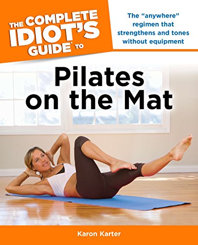 Stock image for The Complete Idiot's Guide to Pilates on the Mat for sale by Better World Books