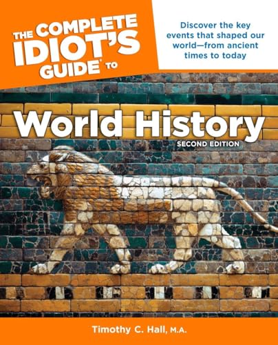 Stock image for The Complete Idiot's Guide to World History, 2nd Edition: Discover the Key Events That Shaped Our World from Ancient Times to Today for sale by ThriftBooks-Dallas