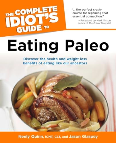 Stock image for The Complete Idiot's Guide to Eating Paleo: Discover the Health and Weight Loss Benefits of Eating Like Our Ancestors for sale by SecondSale