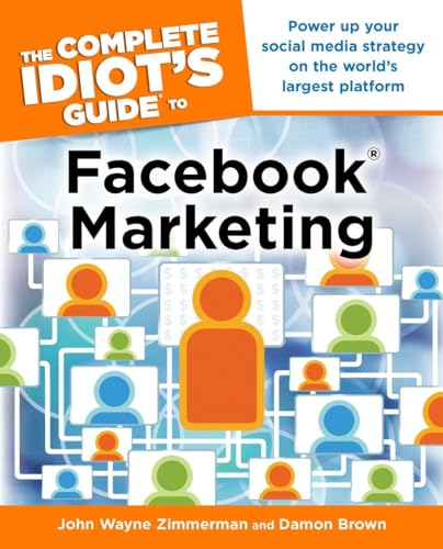 Beispielbild fr The Complete Idiot's Guide to Facebook Marketing : Power up Your Social Media Strategy on the World S Largest Platform zum Verkauf von Better World Books