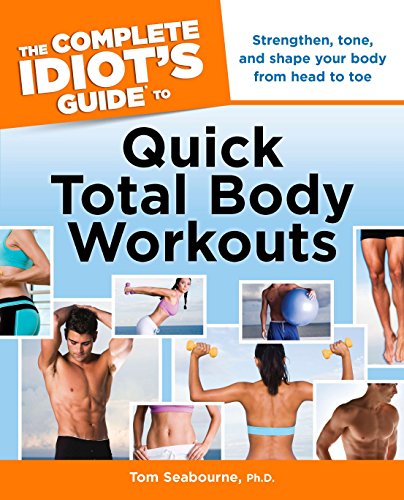 Beispielbild fr The Complete Idiot's Guide to Quick Total Body Workouts zum Verkauf von Better World Books
