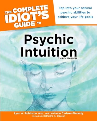 Beispielbild fr The Complete Idiot's Guide to Psychic Intuition, 3rd Edition : Tap into Your Natural Psychic Abilities to Achieve Your Life Goals zum Verkauf von Better World Books