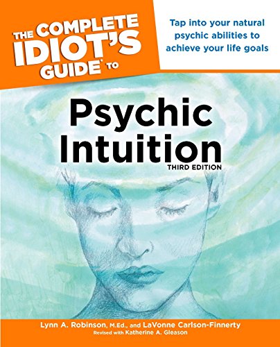 Stock image for The Complete Idiot's Guide to Psychic Intuition, 3rd Edition: Tap into Your Natural Psychic Abilities to Achieve Your Life Goals for sale by SecondSale
