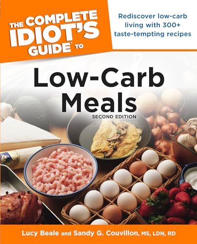 Stock image for The Complete Idiot's Guide to Low-Carb Meals, 2nd Edition: Rediscover Low-Carb Living with 300+ Taste-Tempting Recipes for sale by ZBK Books