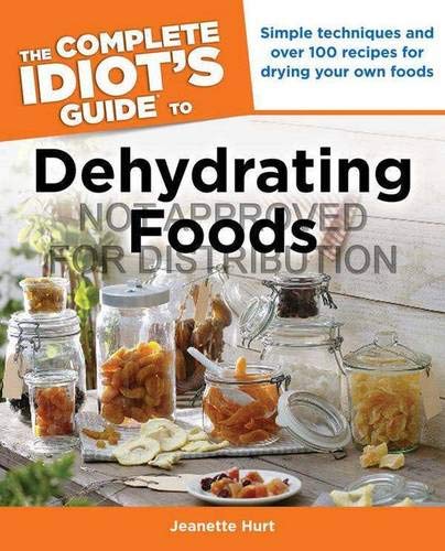 Stock image for The Complete Idiot's Guide to Dehydrating Foods for sale by Bookoutlet1