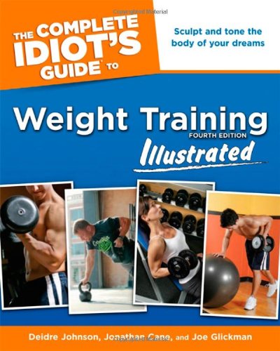 Beispielbild fr The Complete Idiot's Guide to Weight Training Illustrated zum Verkauf von ThriftBooks-Dallas