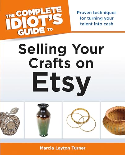 Imagen de archivo de The Complete Idiots Guide to Selling Your Crafts on Etsy a la venta por Goodwill of Colorado