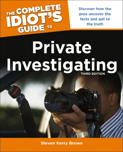 Beispielbild fr The Complete Idiot's Guide to Private Investigating, Third Edition: Discover How the Pros Uncover the Facts and Get to the Truth zum Verkauf von BooksRun