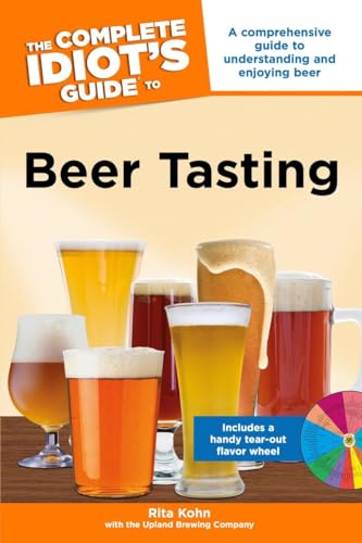 Imagen de archivo de The Complete Idiot's Guide to Beer Tasting : A Comprehensive Guide to Understanding and Enjoying Beer a la venta por Better World Books