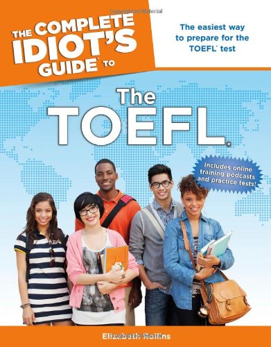 The Complete Idiot's Guide to the TOEFL (9781615643066) by Rollins, Elizabeth