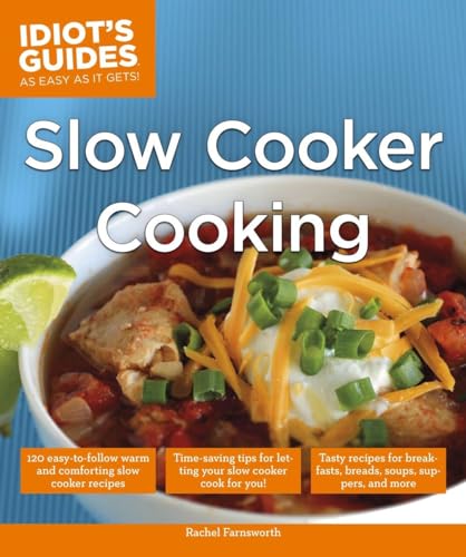 9781615646067: Slow Cooker Cooking: Time-Saving Tips for Letting Your Slow Cooker Cook for You! (Idiot's Guides)