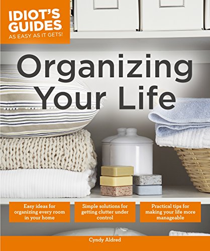 Stock image for Idiot's Guides: Organizing Your Life for sale by Ergodebooks