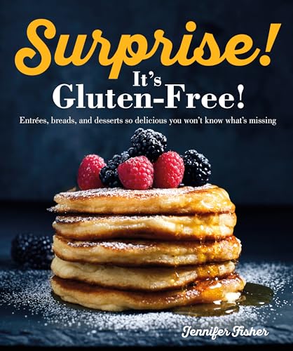 Beispielbild fr Surprise! Its Gluten Free!: Entrees, Breads, and Desserts so Delicious You Wont Know Whats Missing zum Verkauf von Bookoutlet1