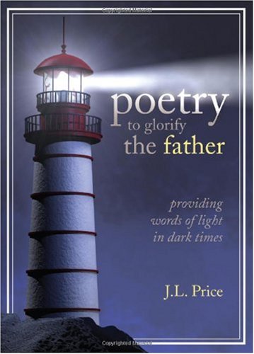 Poetry to Glorify the Father (9781615664252) by J.L. Price
