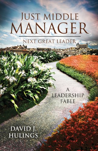 9781615664542: Just Middle Manager: Next Great Leader: A Leadership Fable