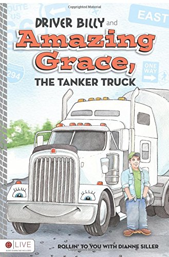 Stock image for Driver Billy and Amazing Grace, the Tanker Truck for sale by ThriftBooks-Atlanta