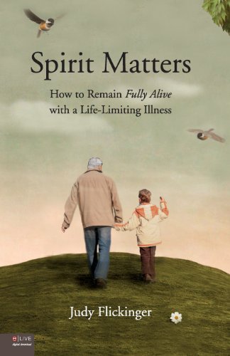 Imagen de archivo de Spirit Matters : How to Remain Fully Alive with A Life-Limiting Illness a la venta por Better World Books: West