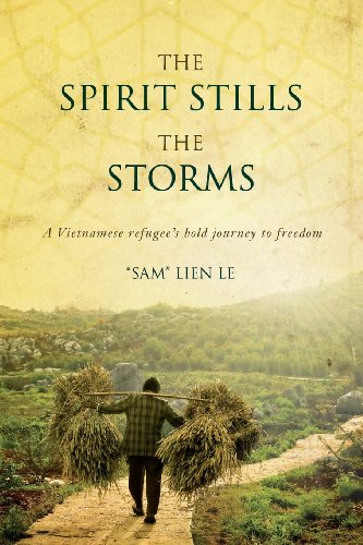 Imagen de archivo de The Spirit Stills the Storms: From Tyranny to the American Dream -- A Vietnamese Refugee's Bold Journey to Freedom a la venta por gigabooks