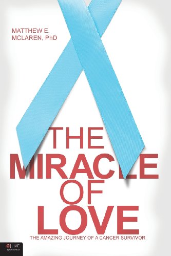 The Miracle of Love : The Amazing Journey of a Cancer Survivor
