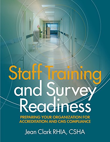 Staff Training and Survey Readiness: Preparing Your Organization for Accreditation and CMS Compliance (9781615692569) by HCPro Inc.; Jean S. Clark RHIA CSHA