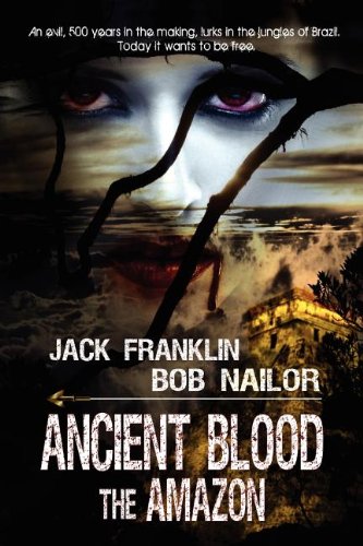 Ancient Blood: The Amazon (9781615727711) by Nailor, Bob; Franklin, Jack