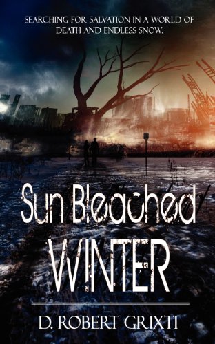 Sun Bleached Winter (9781615728152) by D. Robert. Grixti