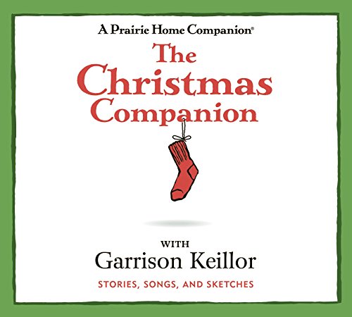 The Christmas Companion: Stories, Songs, and Sketches (A Praire Home Companion) (9781615735112) by Keillor, Garrison