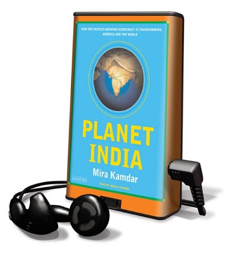 Planet India: How the Fastest-Growing Democracy Is Transforming America and the World, Library Edition (9781615745517) by Kamdar, Mira
