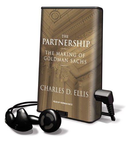 The Partnership: The Making of Goldman Sachs (9781615746767) by Ellis, Charles D.