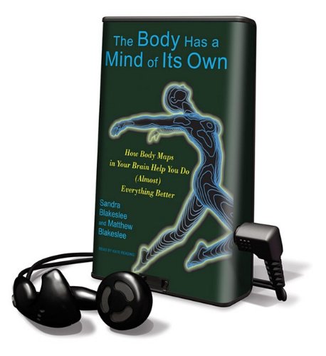 The Body Has a Mind of Its Own: How Body Maps in Your Brain Help You Do (Almost) Everything Better, Library Edition (9781615748754) by Blakeslee, Sandra