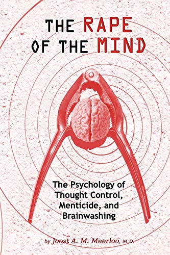 9781615773763: The Rape of the Mind: The Psychology of Thought Control, Menticide, and Brainwashing