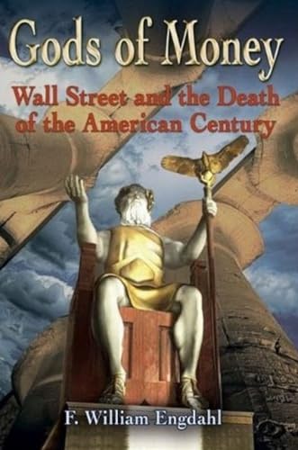 Beispielbild fr GODS OF MONEY: Wall Street & the Death of the American Century zum Verkauf von WorldofBooks