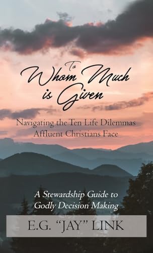 Immagine dell'editore per To Whom Much is Given: Navigating the Ten Life Dilemmas Affluent Christians Face venduto da ThriftBooks-Phoenix