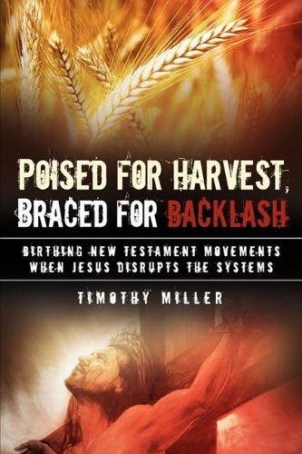 Poised for Harvest, Braced for Backlash (9781615791460) by Miller, Timothy