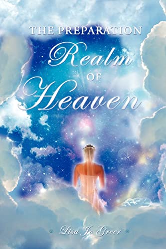 The Preparation Realm of Heaven (9781615794874) by Greer, Lisa Jo