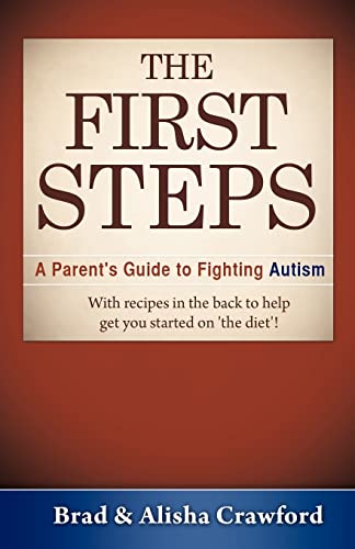 Imagen de archivo de The First Steps : A Parent's Guide to Fighting Autism a la venta por Better World Books