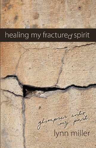 Healing My Fractured Spirit (9781615799466) by Lynn Miller