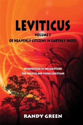 Leviticus: Heavenly Citizens in Earthly Shoes: an Exposition of the Scriptures for Disciples and Young Christians (9781615829736) by Green, Randy