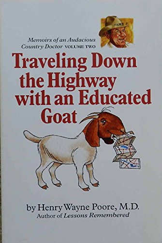 Stock image for Traveling Down the Highway with an Educated Goat Memoirs of an Audacious Country Doctor Volume Two for sale by Z-A LLC