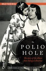 Stock image for The Polio Hole: The Story of the Illness That Changed America for sale by SecondSale