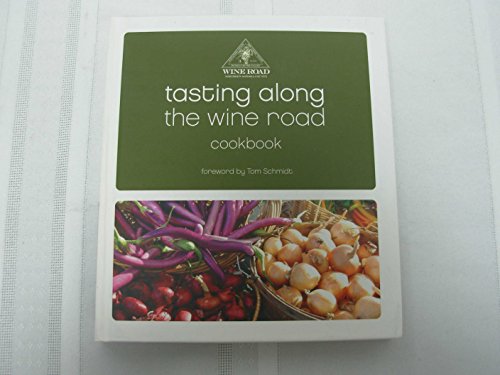 Stock image for Tasting Along the Wine Road Cookbook: A Collection of Recipes From A Wine and Food Affair Volume 11: Recipes From the Wineries and Lodgings of the Alexander, Dry Creek and Russian River Valleys (11) for sale by ThriftBooks-Dallas