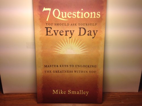 Beispielbild fr 7 Questions yOu Should Ask Yourself Everyday : Master Keys to Unlicking the Greatness Within You zum Verkauf von Better World Books