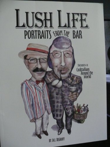 Stock image for Lush Life: Portraits From the Bar. for sale by Booklovers Paradise