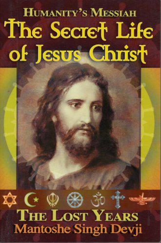 9781615845767: Humanity's Messiah the Secret Life of Jesus Christ the Lost Years
