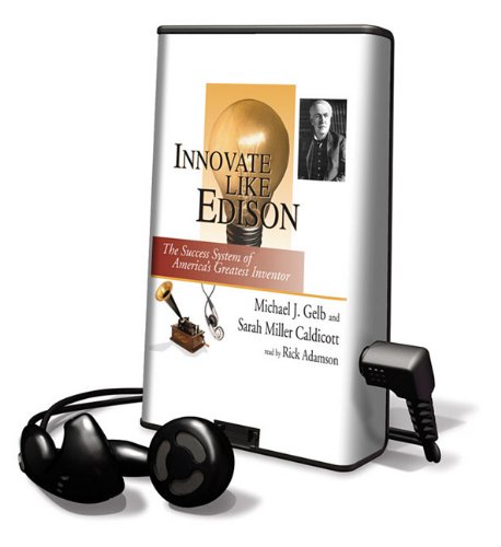 Innovate Like Edison: The Success System of America's Greatest Inventor, Library Edition (9781615876426) by Gelb, Michael J.; Caldicott, Sarah Miller
