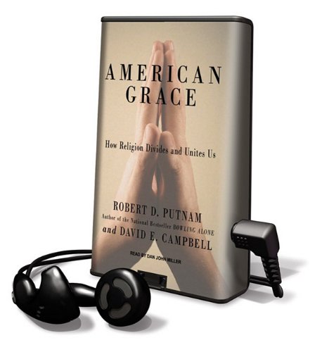 American Grace: How Religion Divides and Unites Us: Library Edition (9781615879335) by Putnam, Robert D.; Campbell, David E.