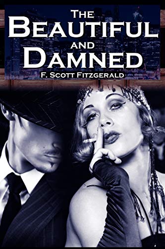 Stock image for The Beautiful and Damned: F. Scott Fitzgerald's Jazz Age Morality Tale for sale by WorldofBooks