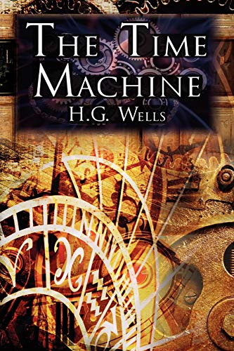 Imagen de archivo de The Time Machine: H.G. Wells' Groundbreaking Time Travel Tale, Classic Science Fiction a la venta por ThriftBooks-Dallas