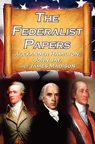 Imagen de archivo de The Federalist Papers : Alexander Hamilton, James Madison, and John Jay's Essays on the United States Constitution, AKA the New Constitution a la venta por Better World Books